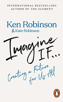 Imagine If...: Creating a Future for Us All