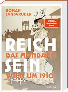 Reich sein: Das mondäne Wien um 1910