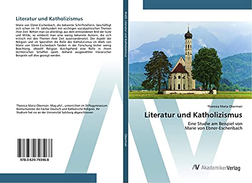 Literatur und Katholizismus: Eine Studie am Beispiel von Marie von Ebner-Eschenbach