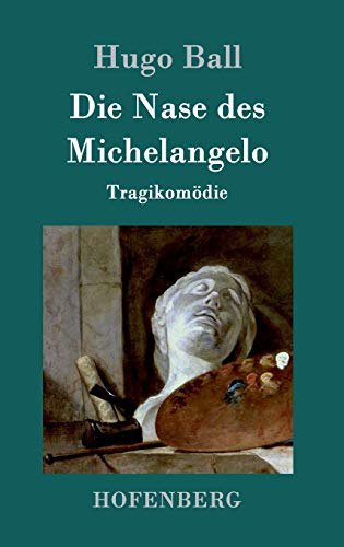 Die Nase des Michelangelo: Tragikomödie