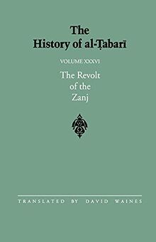 The History of al-Tabari Vol. 36: The Revolt of the Zanj A.D. 869-879/A.H. 255-265 (SUNY series in Near Eastern Studies)