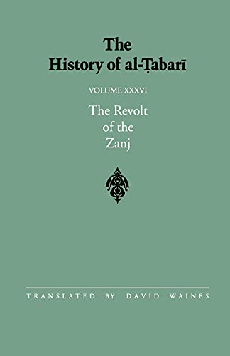 The History of al-Tabari Vol. 36: The Revolt of the Zanj A.D. 869-879/A.H. 255-265 (SUNY series in Near Eastern Studies)