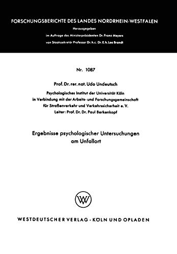 Ergebnisse Psychologischer Untersuchungen am Unfallort (Forschungsberichte des Landes Nordrhein-Westfalen) (German Edition) (Forschungsberichte des Landes Nordrhein-Westfalen, 1087, Band 1087)