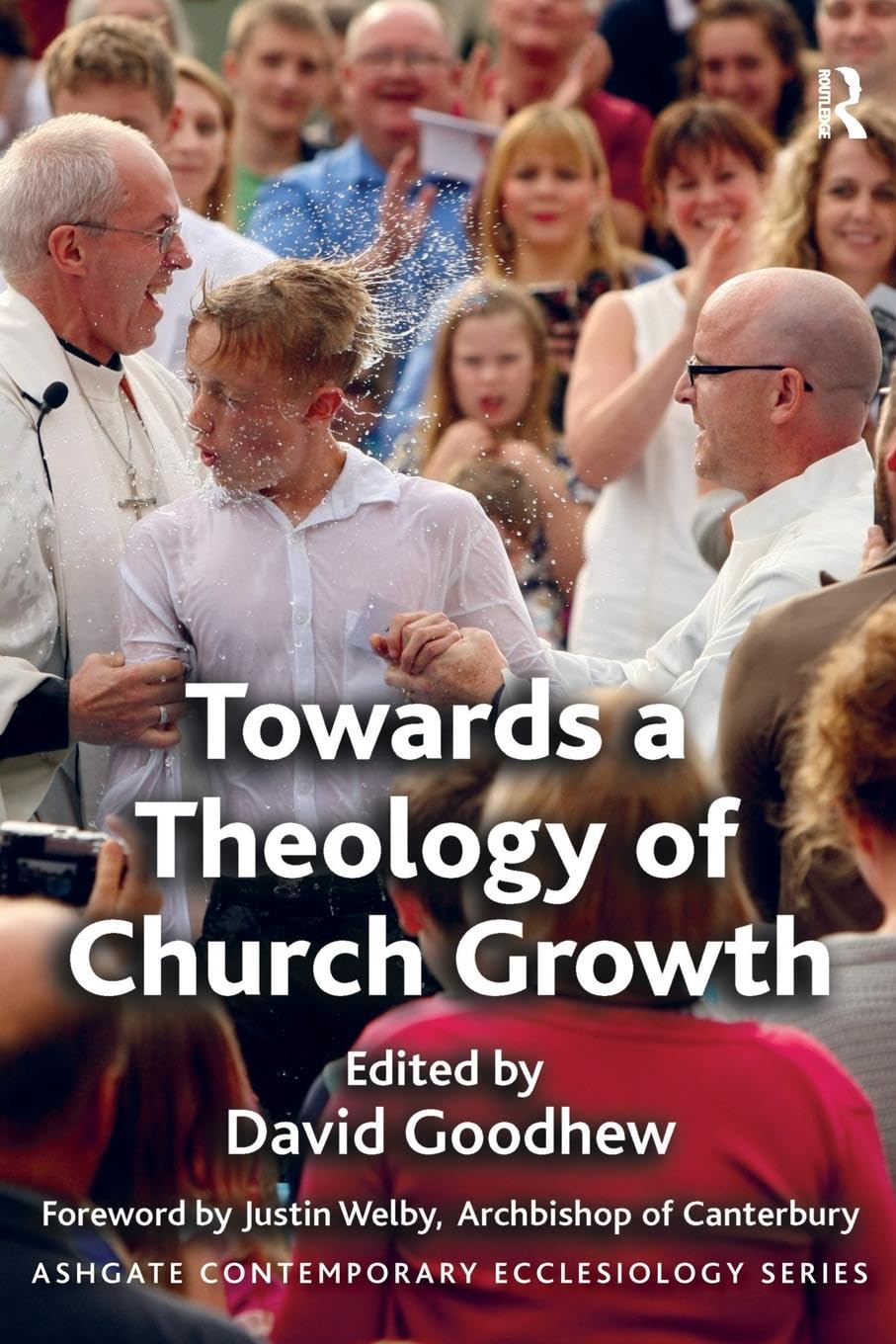 Towards a Theology of Church Growth (Ashgate Contemporary Ecclesiology)
