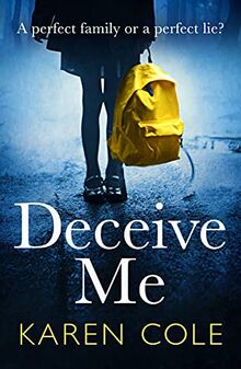 Deceive Me: The addictive psychological thriller with the most breathtaking ending of 2020! von Cole, Karen | Buch | Zustand akzeptabel