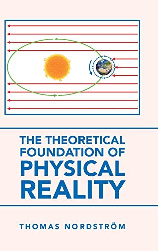 The Theoretical Foundation of Physical Reality