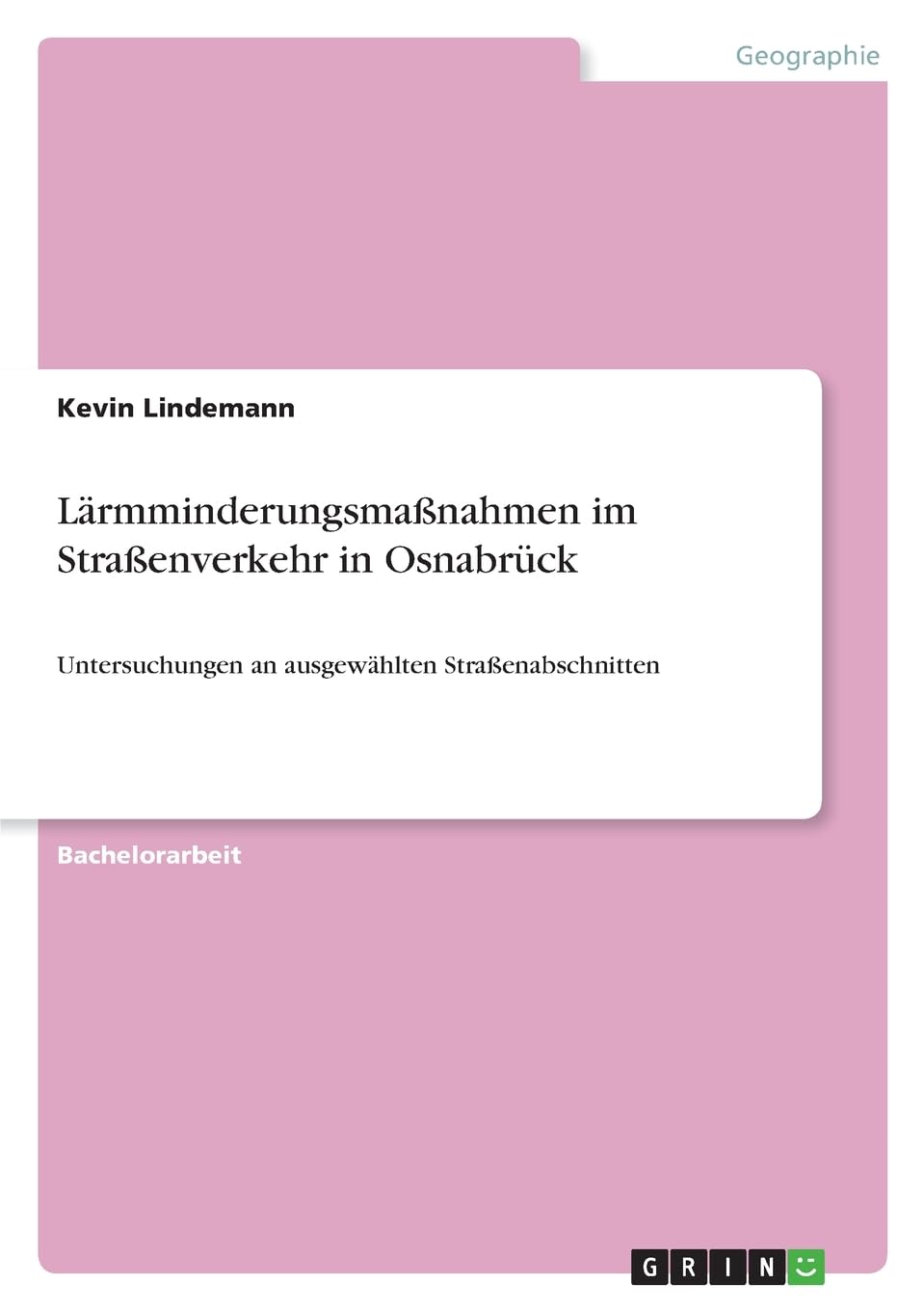 Lärmminderungsmaßnahmen im Straßenverkehr in Osnabrück: Untersuchungen an ausgewählten Straßenabschnitten