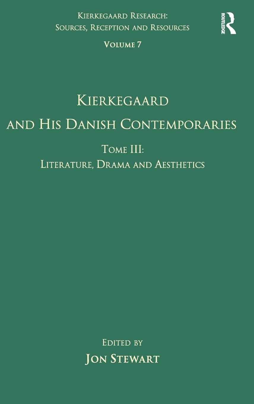 Volume 7, Tome III: Kierkegaard and His Danish Contemporaries - Literature, Drama and Aesthetics (Kierkegaard Research: Sources, Reception and Resources, 7, Band 7)