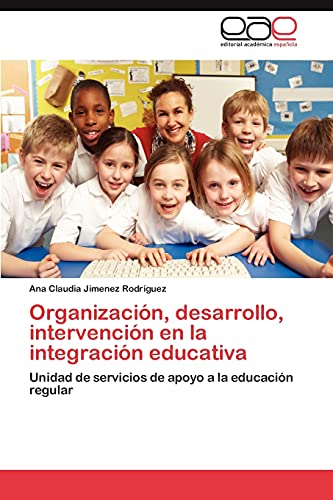 Organización, desarrollo, intervención en la integración educativa: Unidad de servicios de apoyo a la educación regular