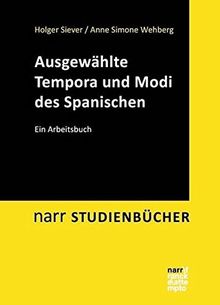 Ausgewählte Tempora und Modi des Spanischen: Ein Arbeitsbuch (Narr Studienbücher)