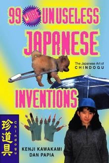 Ninety-Nine More Unuseless Japanese Inventions