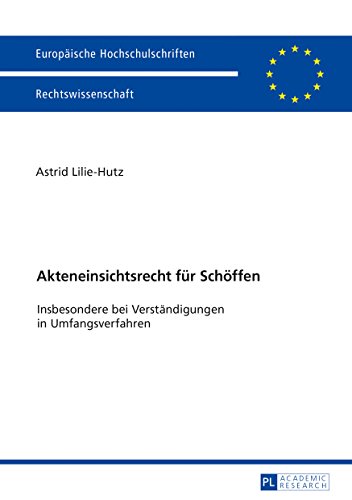 Akteneinsichtsrecht für Schöffen: Insbesondere bei Verständigungen in Umfangsverfahren (Europäische Hochschulschriften / European University Studies / ... / Series 2: Law / Série 2: Droit)