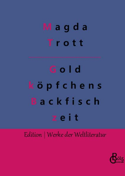 Goldköpfchens Backfischzeit (Edition Werke der Weltliteratur - Hardcover)