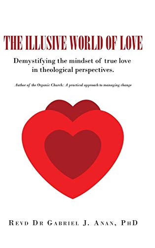 The Illusive World of Love: Demystifying the Mindset of True Love in Theological Perspectives