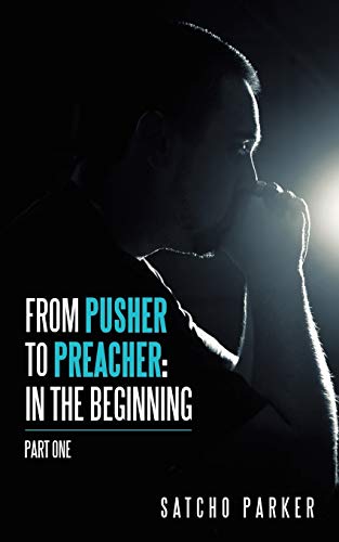 From Pusher to Preacher: In the Beginning: Part One