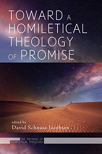 Toward a Homiletical Theology of Promise (The Promise of Homiletical Theology, Band 4)
