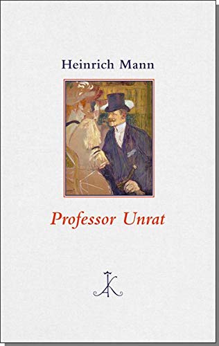 Professor Unrat: oder Das Ende eines Tyrannen (Erlesenes Lesen: Kröners Fundgrube der Weltliteratur)
