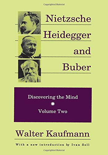 Nietzsche Heidegger and Buber: Discovering the Mind - Volume Two