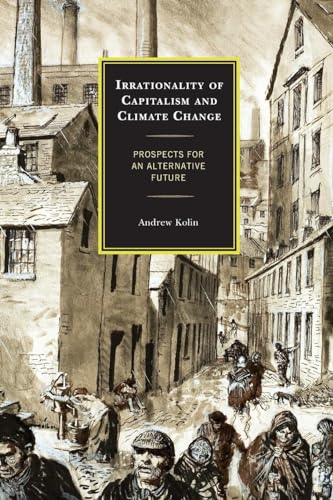 Irrationality of Capitalism and Climate Change: Prospects for an Alternative Future