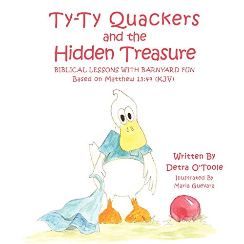 Ty-Ty Quackers and the Hidden Treasure: Biblical Lessons with Barnyard Fun