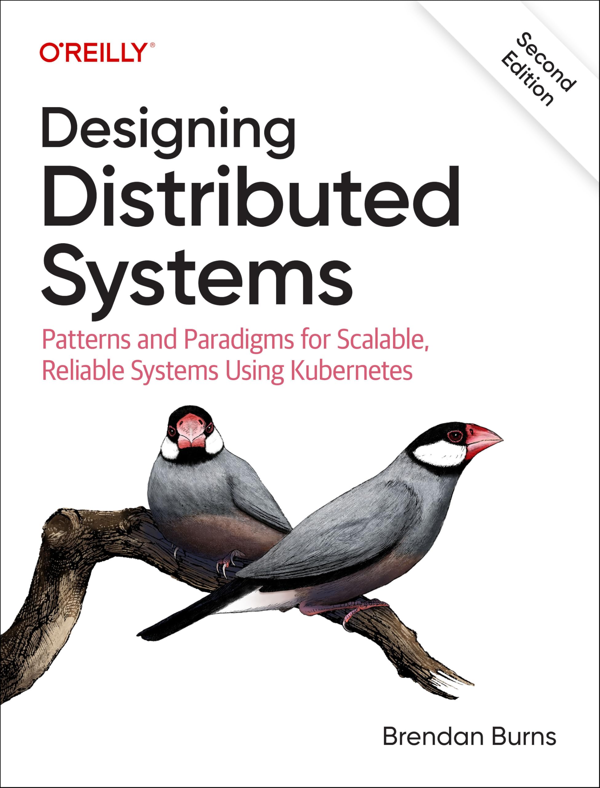 Brendan Burns Designing Distributed Systems, Patterns And Paradigms For Scalable, Reliable Systems Using Kubernetes