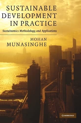 Sustainable Development in Practice: Sustainomics Methodology and Applications (Munasinghe Institute for Development Series on Growth and Sustainable Development)