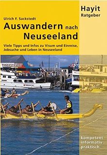 Auswandern nach Neuseeland: Viele Tipps und Infos zu Visum und Einreise, Jobsuche und Leben in Neuseeland (Hayit Ratgeber)