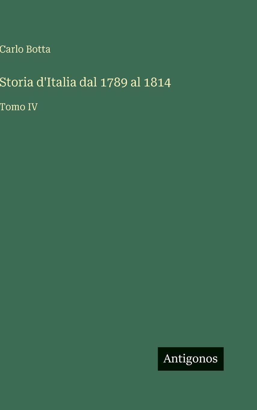 Storia d'Italia dal 1789 al 1814: Tomo IV
