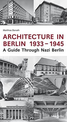 Architecture in Berlin 1933-1945: A Guide Through Nazi Berlin