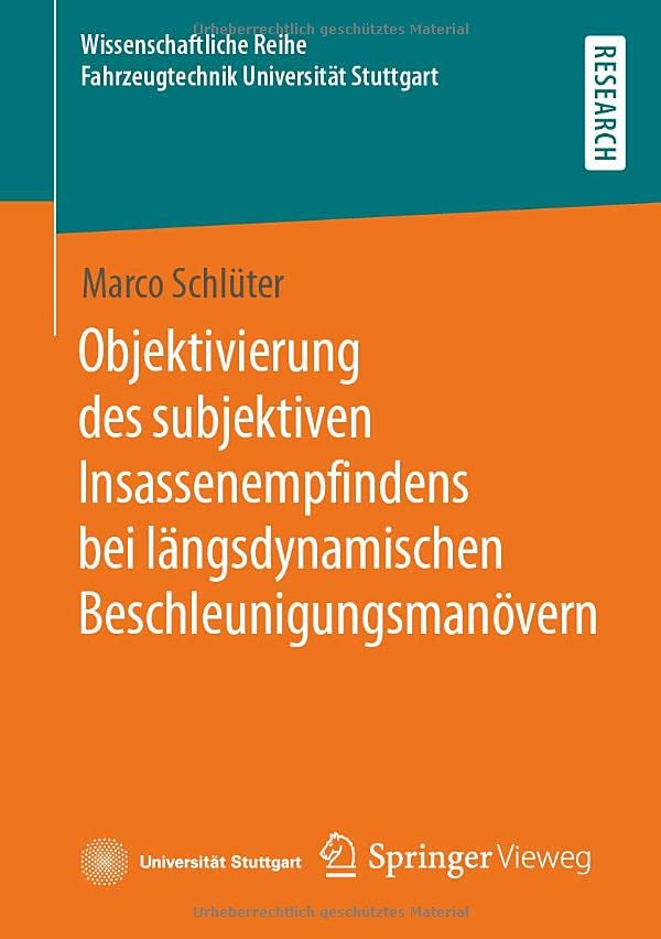 Objektivierung des subjektiven Insassenempfindens bei längsdynamischen Beschleunigungsmanövern (Wissenschaftliche Reihe Fahrzeugtechnik Universität Stuttgart)