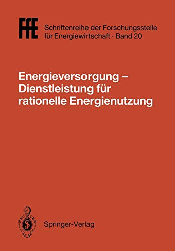 Energieversorgung - Dienstleistung für rationelle Energienutzung: VDE/VDI/GFPE/FFE-Tagung in Schliersee am 2./3.Mai 1991 (FfE - Schriftenreihe der . . ... für Energiewirtschaft, Band 20)