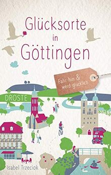Glücksorte in Göttingen: Fahr hin und werd glücklich