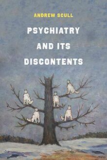 Scull, A: Psychiatry and Its Discontents