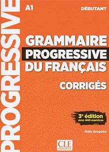 Grammaire progressive du français: Niveau débutant - 3ème édition. Corrigés