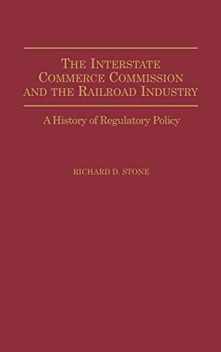 The Interstate Commerce Commission and the Railroad Industry: A History of Regulatory Policy (Contributions in Drama and Theatre)