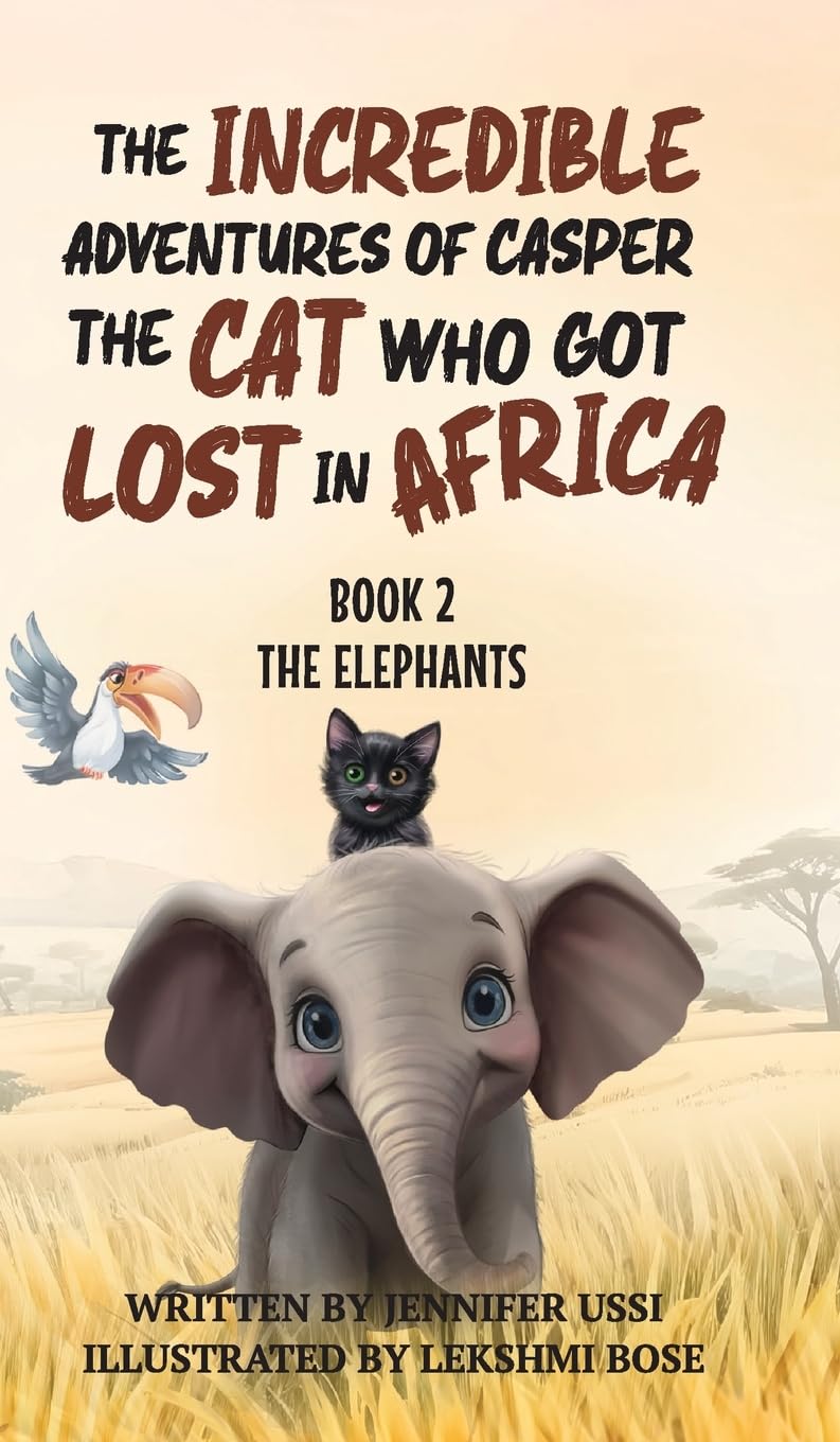 The Incredible Adventures of Casper the Cat Who Got Lost in Africa: Book 2 - The Elephants: Book 2 - The Elephants