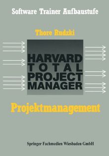 Projektmanagement mit dem HTPM: Harvard Total Project Manager (Software Trainer: Grundstufe)