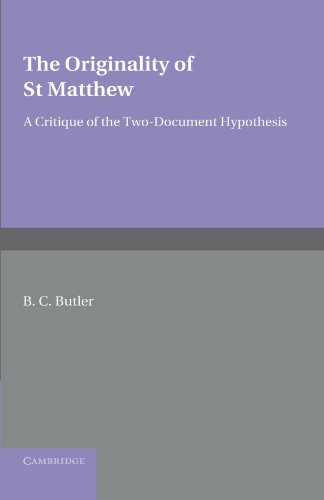 The Originality of St Matthew: A Critique of the Two-Document Hypothesis