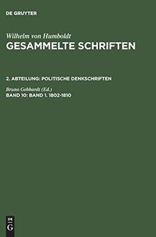 Band 1. 1802–1810 (Wilhelm von Humboldt: Gesammelte Schriften. Politische Denkschriften)