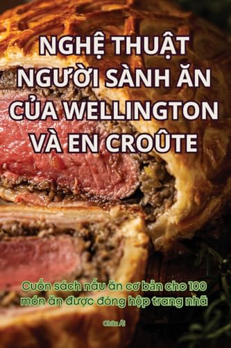 NGH¿ THU¿T NG¿¿I SÀNH ¿N C¿A WELLINGTON VÀ EN CROÛTE