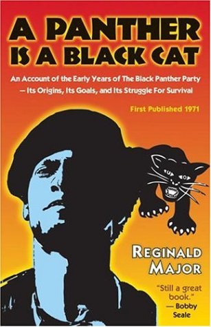 A Panther Is a Black Cat: An Account of the Early Years of The Black Panther Party Its Origins, Its Goals, and Its Struggle for Survival