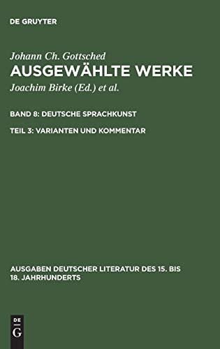 Ausgewählte Werke. Deutsche Sprachkunst: Deutsche Sprachkunst. Varianten und Kommentar (Ausgaben deutscher Literatur des 15. bis 18. Jahrhunderts, 93, Band 93)