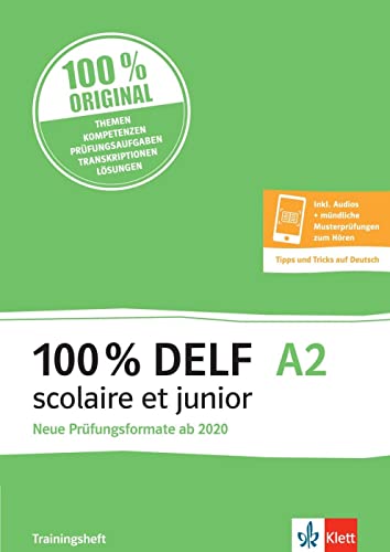 100% DELF A2 scolaire et junior - Neue Prüfungsformate ab 2020: Angepasst an die neue Organisation und die neuen Tests. Trainingsheft inkl. Audios + ... - Tipps und Tricks auf Deutsch
