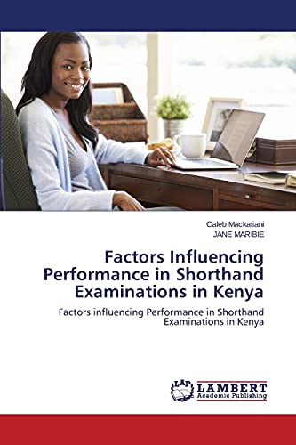 Factors Influencing Performance in Shorthand Examinations in Kenya: Factors influencing Performance in Shorthand Examinations in Kenya
