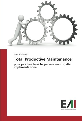 Total Productive Maintenance: principali basi teoriche per una sua corretta implementazione