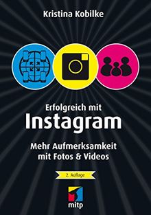 Erfolgreich mit Instagram: Mehr Aufmerksamkeit mit Fotos & Videos (mitp/Die kleinen Schwarzen)