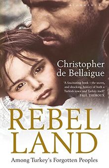 Rebel Land: Among Turkey's Forgotten Peoples