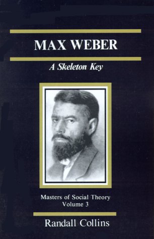 Max Weber: A Skeleton Key (The Masters of Sociological Theory) (Masters of Social Theory)