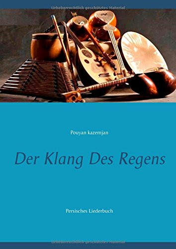 Der Klang des Regens: Persisches Liederbuch