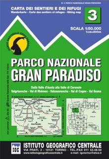 IGC Italien 1 : 50 000 Wanderkarte 03 Parco Nazionale de Gran Paradiso: Dalle Valle d' Aosta alla Valle di Ceresole. Valgrisenche, Val die Rhemes, Valsavarenche, Val di Cogne, Val Soana